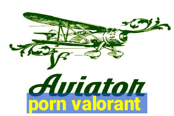 porn valorant